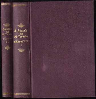 Marie Teresie a Karel VII : Román ze století XVIII - Josef Svátek (1927, F. Topič) - ID: 309623