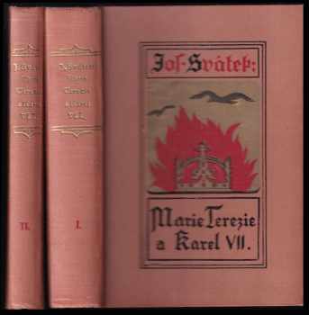 Marie Teresie a Karel VII : Kniha 1 - Román ze století XVIII - Josef Svátek (1927, F. Topič) - ID: 364311