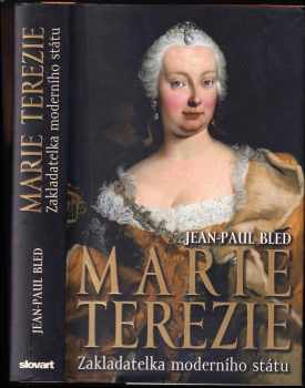 Jean-Paul Bled: Marie Terezie