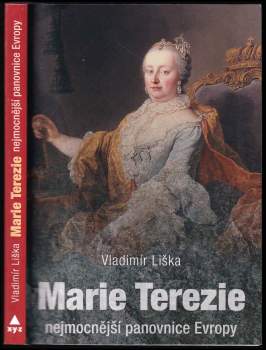 Marie Terezie : nejmocnější panovnice Evropy