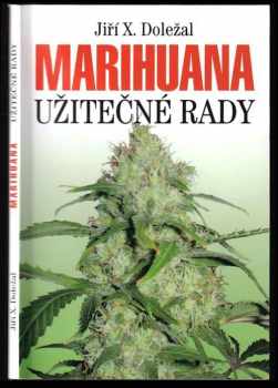 Marihuana : užitečné rady - Jiří X Doležal (2010, Levné knihy) - ID: 689428