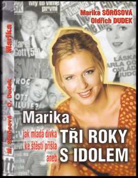Marika, aneb, Jak mladá dívka ke štěstí přišla : tři roky s idolem - Marika Sörösová, Oldřich Dudek (1999, Otakar II) - ID: 716910