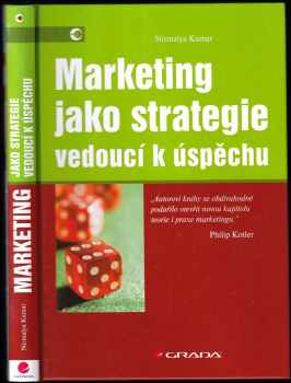 Marketing jako strategie vedoucí k úspěchu - Nirmalya Kumar (2008, Grada) - ID: 462780