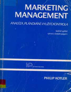 Marketing, management : analýza, plánování, realizace a kontrola - Philip Kotler (1997, Victoria Publishing) - ID: 2226373