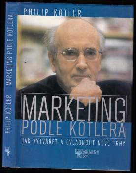 Marketing podle Kotlera : jak vytvářet a ovládnout nové trhy