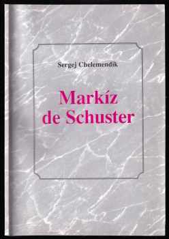 Markíz de Schuster - Sergej Chelemendik (1999, Slovanský dom) - ID: 472041