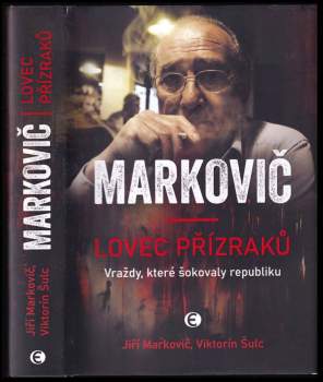 Markovič : lovec přízraků : vraždy, které šokovaly republiku