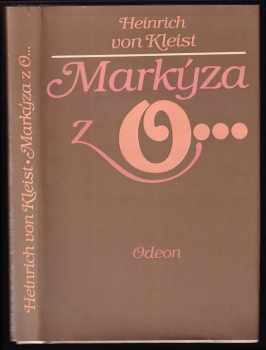 Markýza z O-- : novely - Heinrich von Kleist, J Stromšík (1985, Odeon) - ID: 462058