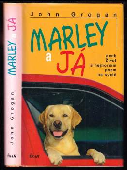 Marley a já, aneb, Život s nejhorším psem na světě