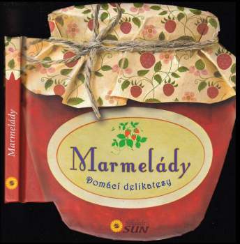 Marmelády : domácí delikatesy