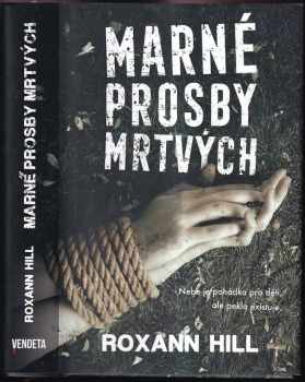 Marné prosby mrtvých : 4 - Roxann Hill (2022, Dobrovský s.r.o) - ID: 755005