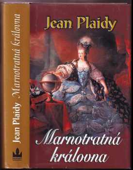 Jean Plaidy: Marnotratná královna : francouzská revoluce III
