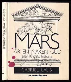 Mars är en naken gud - eller Krigets historia
