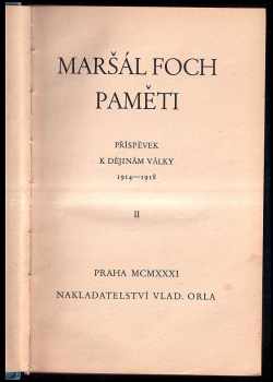 Ferdinand Foch: Maršál Foch: Paměti I + II, Příspěvek k dějinám války 1914 - 1918