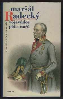 Andrej Romaňák: Maršál Radecký - vojevůdce pěti císařů