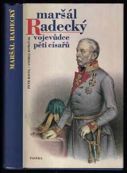 Andrej Romaňák: Maršál Radecký - vojevůdce pěti císařů