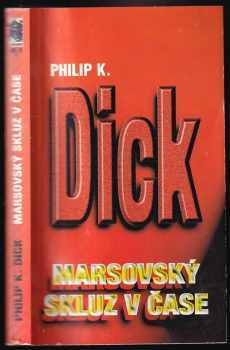 Philip K Dick: Marsovský skluz v čase