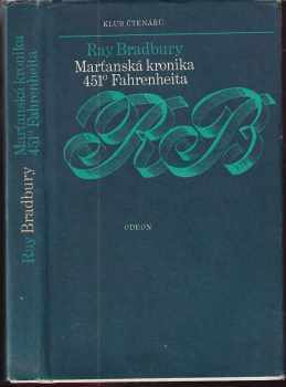 Ray Bradbury: Marťanská kronika ; 451° Fahrenheita