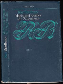 Ray Bradbury: Marťanská kronika ; 451° Fahrenheita