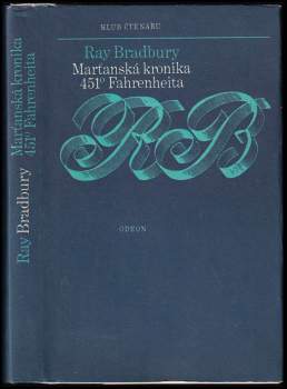 Ray Bradbury: Marťanská kronika ; 451° Fahrenheita