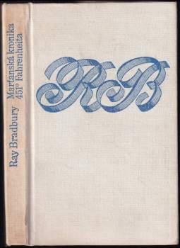 Ray Bradbury: Marťanská kronika ; 451° Fahrenheita
