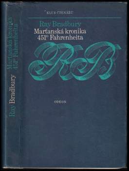 Ray Bradbury: Marťanská kronika ; 451° Fahrenheita