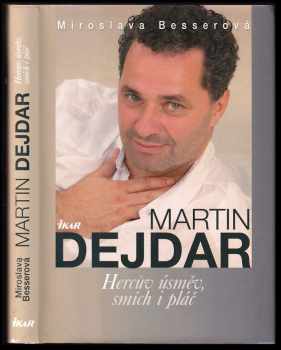 Martin Dejdar : hercův úsměv, smích i pláč - Martin Dejdar, Miroslava Besserová (2010, Ikar) - ID: 437944