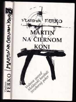 Vladimír Ferko: Martin na čiernom koni