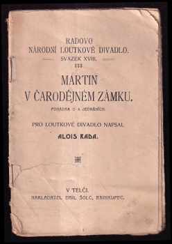 Alois Rada: Martin v čarodějném zámku - Pohádka o 4 jedn. 1909