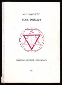 Milan Nakonečný: Martinismus : doktrina, historie, organizace - (učení Neznámého filosofa)