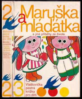Maruška a mláďátka a jiné příběhy ze života : 2 - Vlaštovička pestrá knížka pro děti - Radek Pilař, Vlastimil Zábranský (1985, Blok) - ID: 526488