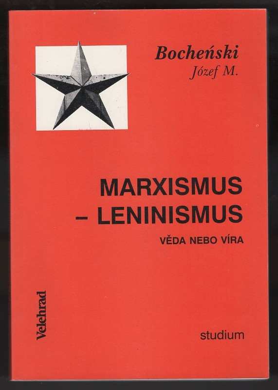 Józef Maria Bocheński: Marxismus-Leninismus : Věda nebo víra
