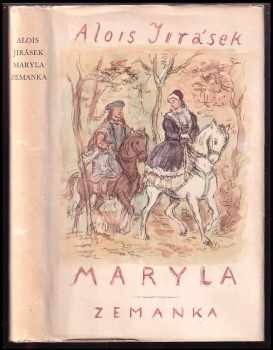 Maryla ; Zemanka - Alois Jirásek (1962, Státní nakladatelství krásné literatury a umění) - ID: 802745