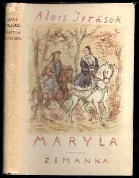 Maryla ; Zemanka - Alois Jirásek (1962, Státní nakladatelství krásné literatury a umění) - ID: 178740