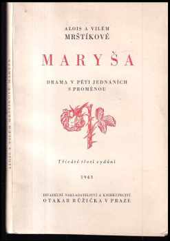 Maryša : drama v pěti jednáních s proměnou : děj na moravské dědině - Vilém Mrštík, Alois Mrštík (1943, Divadelní nakladatelství a knihkupectví Otakar Růžička) - ID: 279275