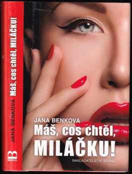 Jana Benková: Máš, cos chtěl, miláčku!