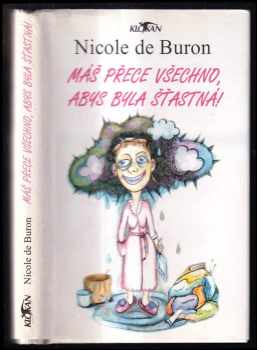 Nicole de Buron: Máš přece všechno, abys byla šťastná!