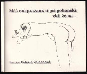 Máš rád pražaní, ti psí pohanskí, viď, že ne