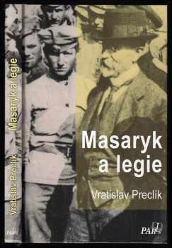 Vratislav Preclík: Masaryk a legie