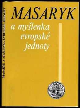 Masaryk a myšlenka evropské jednoty