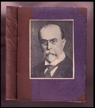 Tomáš Garrigue Masaryk: Masaryk a revoluční armáda : Masarykovy projevy k legiím a o legiích v zahraniční revoluci