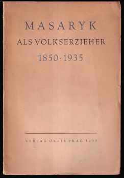 Emil Utitz: Masaryk als Volkserzieher 1850 - 1935