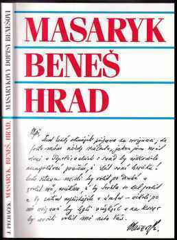 Tomáš Garrigue Masaryk: Masaryk, Beneš, Hrad