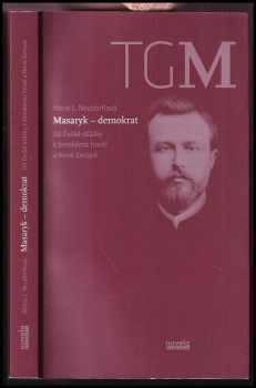 Marie L Neudorflová: Masaryk - demokrat : od České otázky k ženskému hnutí a Nové Evropě