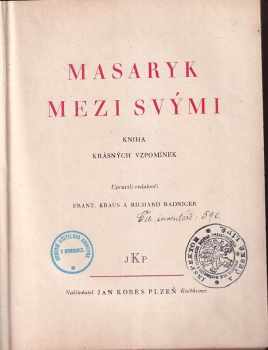Tomáš Garrigue Masaryk: Masaryk mezi svými : kniha krásných vzpomínek