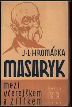 Masaryk mezi včerejškem a zítřkem