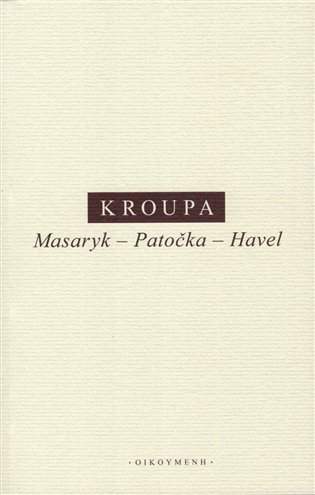 Masaryk - Patočka - Havel