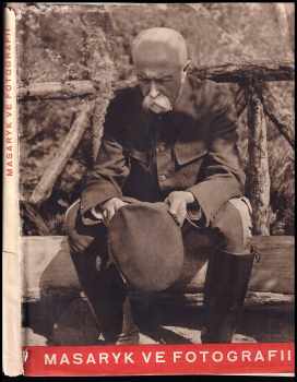 Masaryk ve fotografii : 118 obrazů - Tomáš Garrigue Masaryk (1947, Orbis) - ID: 216177