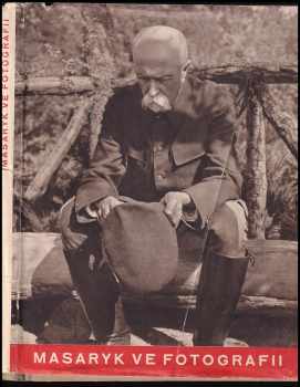 Masaryk ve fotografii - Karel Čapek, Tomáš Garrigue Masaryk (1947, Orbis) - ID: 217358