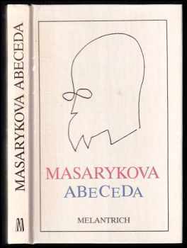 Masarykova abeceda : výbor z myšlenek Tomáše Garrigua Masaryka - Tomáš Garrigue Masaryk (1990, Melantrich) - ID: 469866